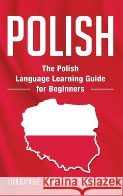 Polish: The Polish Language Learning Guide for Beginners Language Equipped Travelers 9781952559457 Franelty Publications - książka