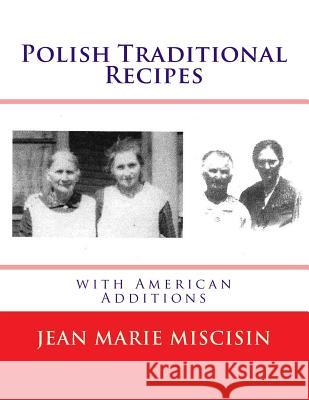 Polish Traditional Recipes: with American Additions Miscisin, Jean Marie 9781517016609 Createspace - książka