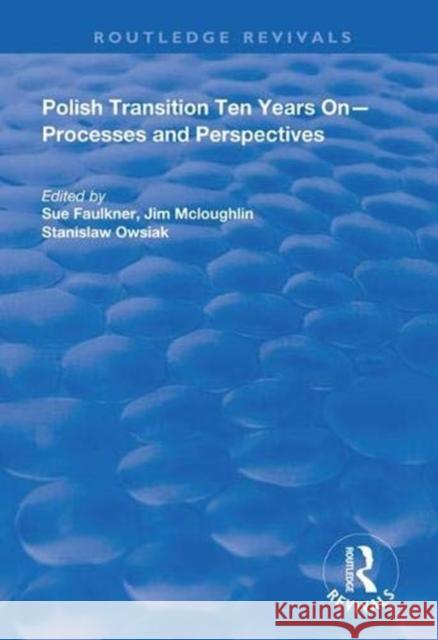 Polish Transition Ten Years on: Processes and Perspectives Sue Faulkner Jim McLoughlin Stanislaw Owsiak 9781138332072 Routledge - książka