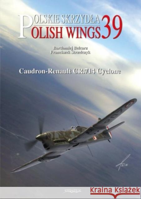 Polish Wings No. 39 Caudron-Renault CR.714 Cyclone Franciszek Strzelczyk 9788367227582 MMP - książka