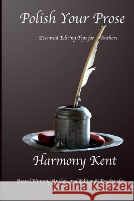 Polish Your Prose: Essential Editing Tips for Authors Harmony Kent Nonnie Jules 9781502893833 Createspace - książka