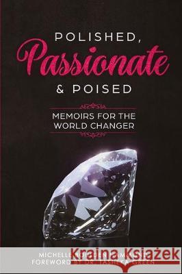 Polished Passionate & Poised: Memoirs For The World Changer Tasheka Green Lia Abney Royshonda Denise Boulden 9781704638171 Independently Published - książka