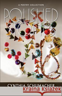 Polished Stones: A Poetry Collection Cynthia Schumacher 9781614935162 Peppertree Press - książka