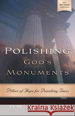 Polishing God's Monuments: Pillars of Hope for Punishing Times Jim Andrews 9781941658109 Granted Ministries - książka