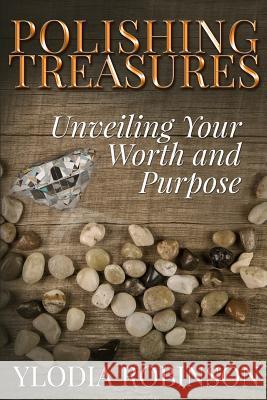 Polishing Treasures: Unveiling Your Worth and Purpose Ylodia Robinson Autumn Conley Jessica Richardson 9780692629840 Huddle Inc. - książka