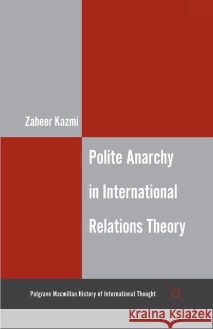 Polite Anarchy in International Relations Theory Zaheer A. Kazmi Z. Kazmi 9781349439928 Palgrave MacMillan - książka