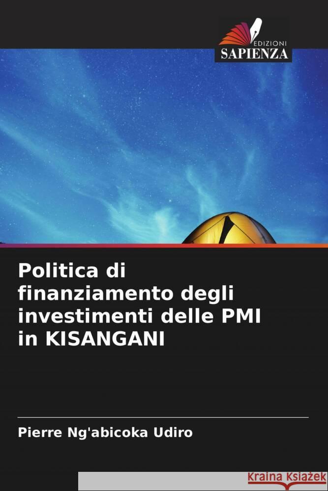 Politica di finanziamento degli investimenti delle PMI in KISANGANI Ng'abicoka Udiro, Pierre 9786204487755 Edizioni Sapienza - książka