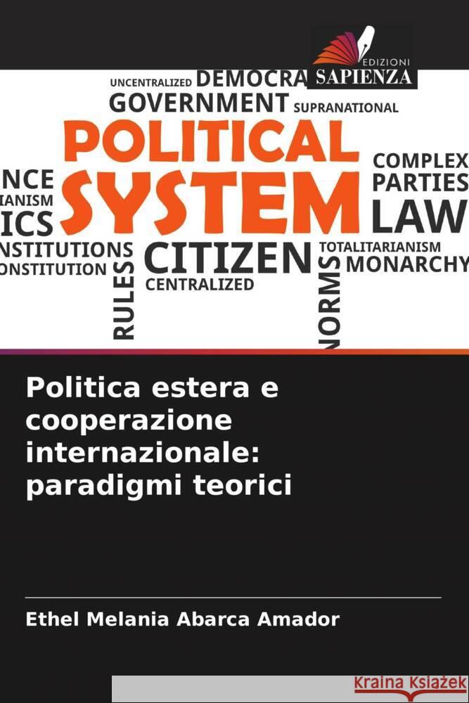 Politica estera e cooperazione internazionale: paradigmi teorici Abarca Amador, Ethel Melania 9786206628286 Edizioni Sapienza - książka