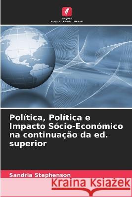 Politica, Politica e Impacto Socio-Economico na continuacao da ed. superior Sandria Stephenson   9786203338614 International Book Market Service Ltd - książka