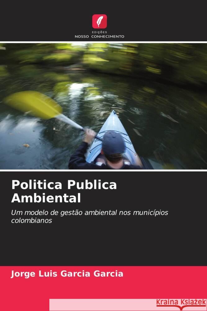 Politica Publica Ambiental GARCIA GARCIA, JORGE LUIS 9786205016602 Edições Nosso Conhecimento - książka