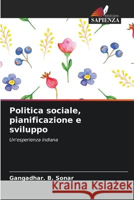 Politica sociale, pianificazione e sviluppo Sonar, Gangadhar. B. 9786208718497 Edizioni Sapienza - książka