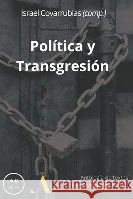 Política y Transgresión: Antología de textos de la Revista Metapolítica Israel Covarrubias 9798510654073 Independently Published - książka