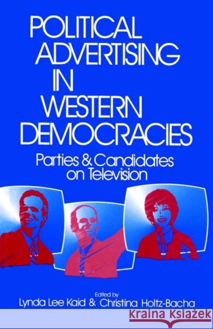Political Advertising in Western Democracies: Parties and Candidates on Television Kaid 9780803953529 Sage Publications - książka