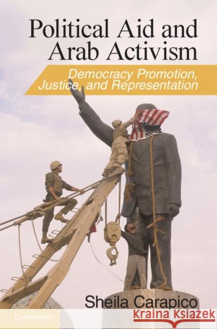 Political Aid and Arab Activism: Democracy Promotion, Justice, and Representation Carapico, Sheila 9780521136914  - książka
