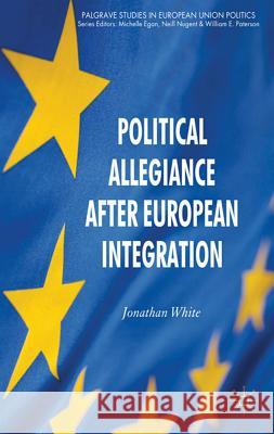 Political Allegiance After European Integration Jonathan White 9780230279780 Palgrave MacMillan - książka