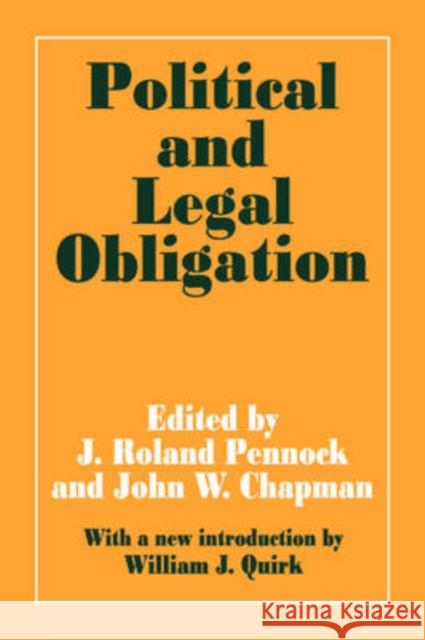 Political and Legal Obligation J. Roland Pennock John William Chapman William J. Quirk 9780202308845 Aldine - książka