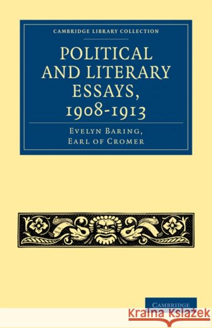 Political and Literary Essays, 1908-1913 Evelyn Baring Earl Of Cromer Evelyn Baring 9781108023627 Cambridge University Press - książka