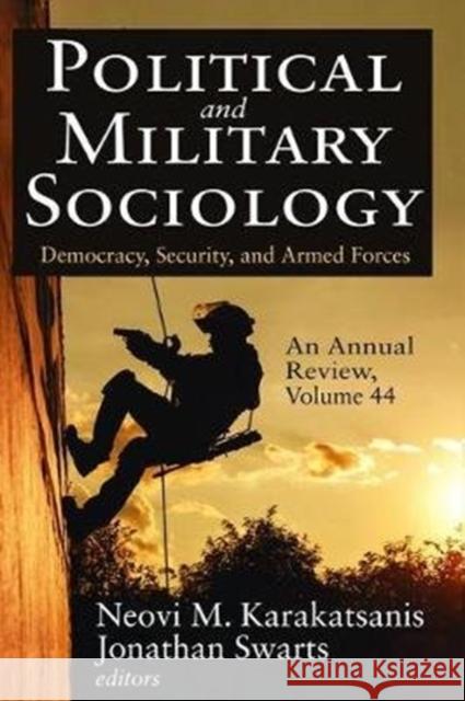 Political and Military Sociology, an Annual Review: Volume 44, Democracy, Security, and Armed Forces Jonathan Swarts 9781138530096 Routledge - książka