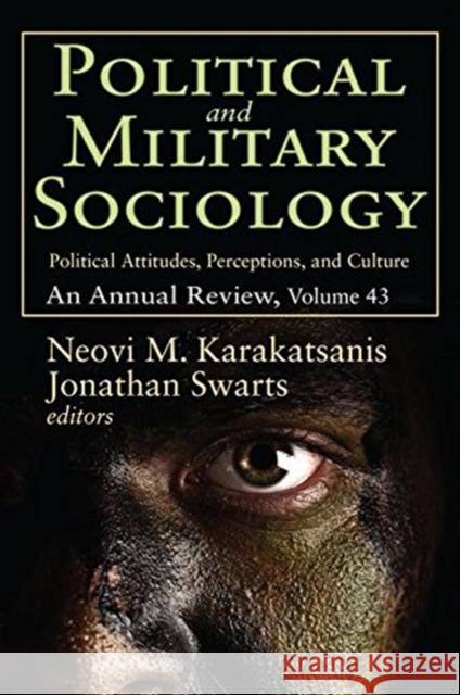 Political and Military Sociology: Volume 43, Political Attitudes, Perceptions, and Culture: An Annual Review Neovi M. Karakatsanis 9781138530072 Routledge - książka