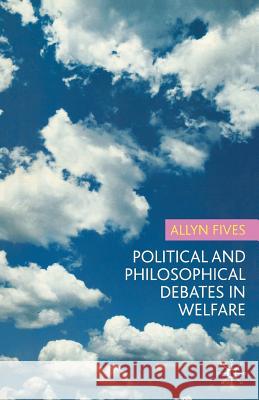 Political and Philosophical Debates in Welfare A. Fives, Jo Campling 9781403987389 Bloomsbury Publishing PLC - książka