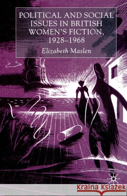 Political and Social Issues in British Women's Fiction, 1928-1968 E. Maslen 9781349406241 Palgrave MacMillan - książka