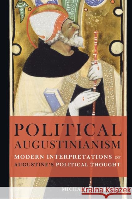 Political Augustinianism: Modern Interpretations of Augustine's Political Thought Michael J. S. Bruno 9781451482690 Fortress Press - książka