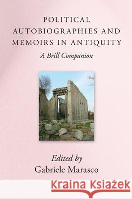 Political Autobiographies and Memoirs in Antiquity: A Brill Companion  9789004182998 Brill Academic Publishers - książka