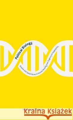 Political Biology: Science and Social Values in Human Heredity from Eugenics to Epigenetics Meloni, M. 9781137377715 Palgrave MacMillan - książka