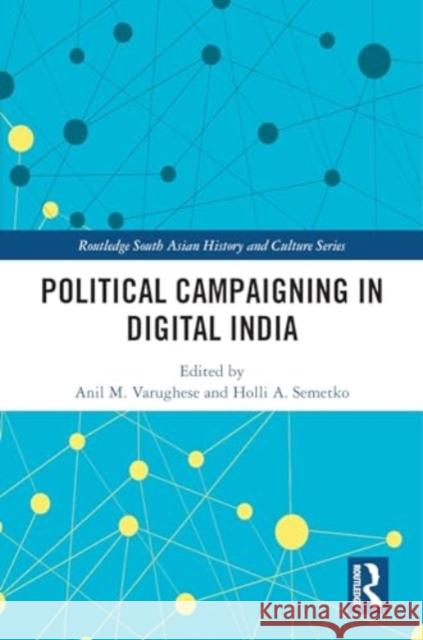 Political Campaigning in Digital India Anil M. Varughese Holli A. Semetko 9781032781228 Routledge - książka