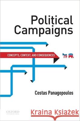 Political Campaigns: Concepts, Context, and Consequences Costas Panagopoulos 9780199341399 Oxford University Press, USA - książka