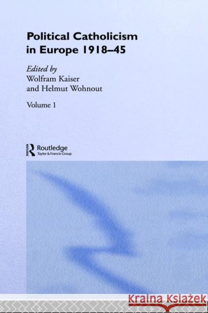 Political Catholicism in Europe 1918-1945: Volume 1 Kaiser, Wolfram 9780714656502 Routledge - książka