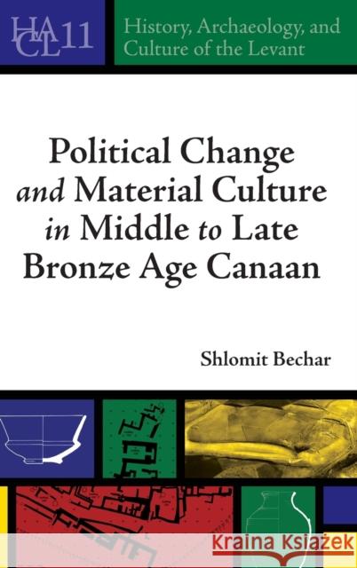 Political Change and Material Culture in Middle to Late Bronze Age Canaan Shlomit Bechar 9781646021932 Eisenbrauns - książka