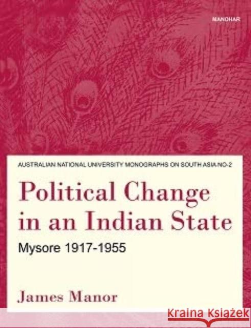 Political change in an Indian state: Mysore, 1917-1955  9780908070015 Australian National University,Research Schoo - książka