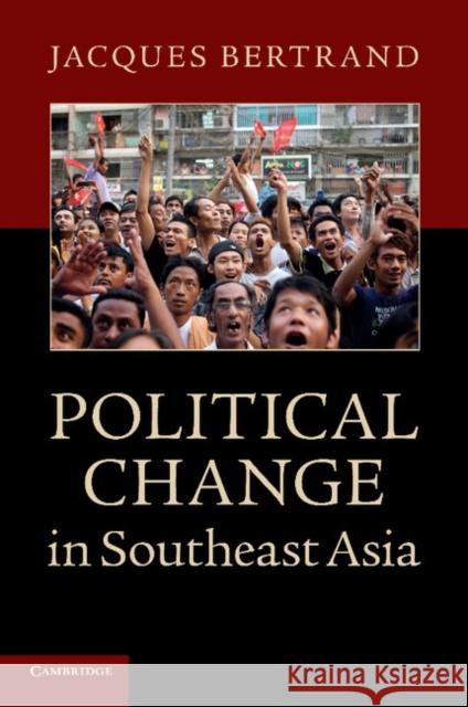 Political Change in Southeast Asia Jacques Bertrand 9780521710060  - książka