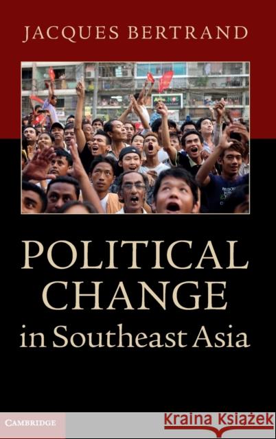 Political Change in Southeast Asia Jacques Bertrand 9780521883771 Cambridge University Press - książka