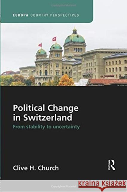 Political Change in Switzerland: From Stability to Uncertainty Clive H. Church 9781138386440 Routledge - książka