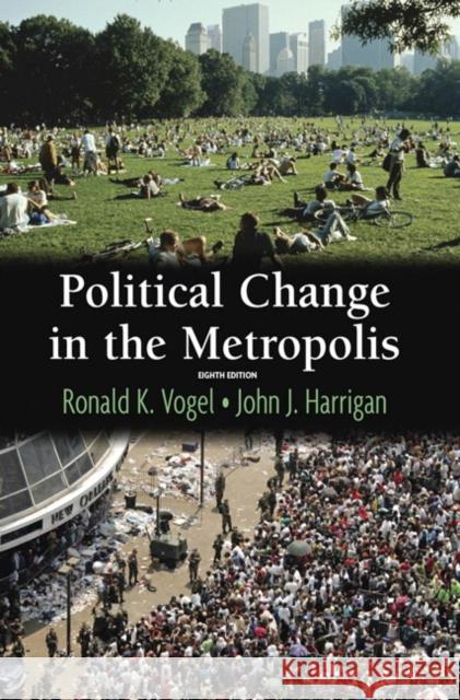 Political Change in the Metropolis John J. Harrigan Ronald K. Vogel 9780321202284 Longman Publishing Group - książka