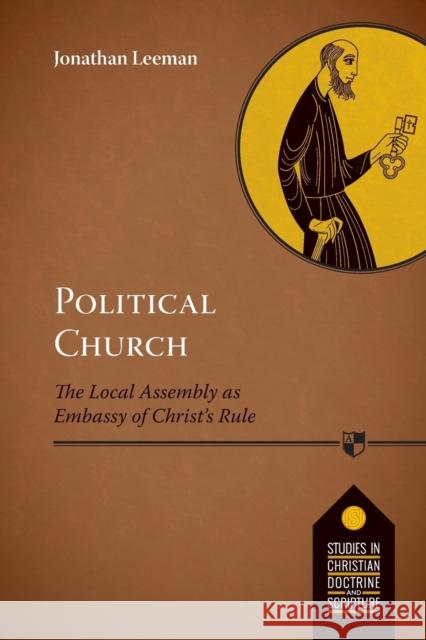 Political Church: The Local Church As Embassy Of Christ'S Rule Jonathan Leeman (Reader) 9781783594160 Inter-Varsity Press - książka