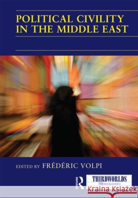 Political Civility in the Middle East Frederic Volpi 9780415696562 Routledge - książka