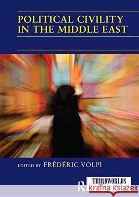 Political Civility in the Middle East Frederic Volpi 9781138209367 Routledge - książka