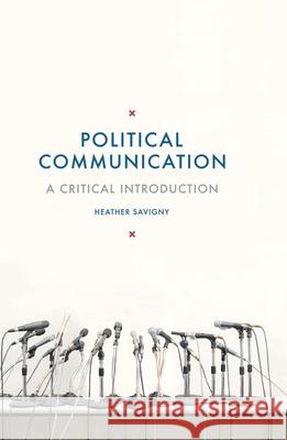 Political Communication: A Critical Introduction Heather Savigny 9781137011381 Palgrave MacMillan - książka