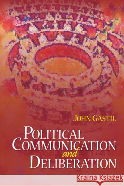 Political Communication and Deliberation John Gastil 9781412916288 Sage Publications - książka