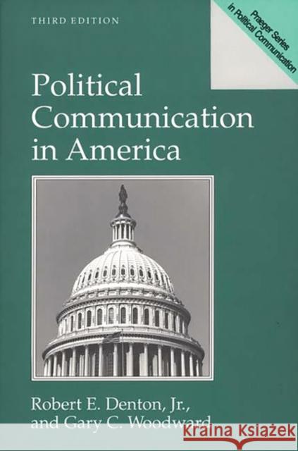 Political Communication in America Denton, Robert E. 9780275957827 Praeger Publishers - książka