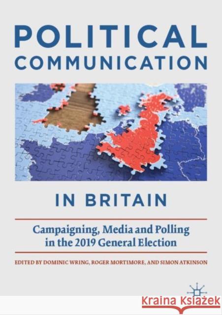 Political Communication in Britain: Campaigning, Media and Polling in the 2019 General Election Dominic Wring Roger Mortimore Simon Atkinson 9783030814052 Springer Nature Switzerland AG - książka