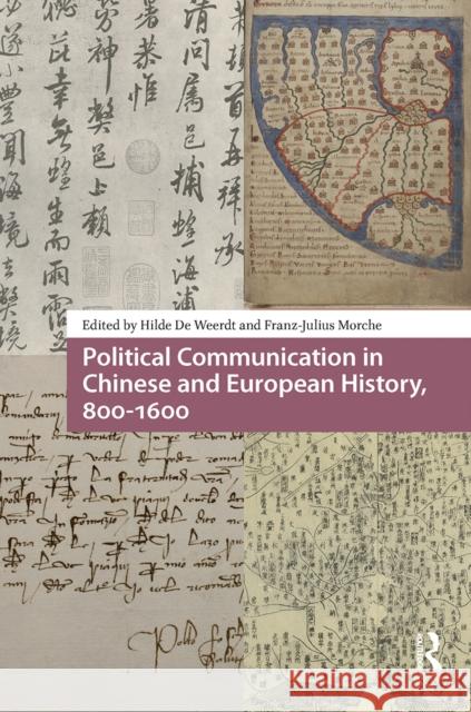 Political Communication in Chinese and European History, 800-1600 Hilde Weerdt Franz-Julius Morche 9781041184379 Routledge - książka