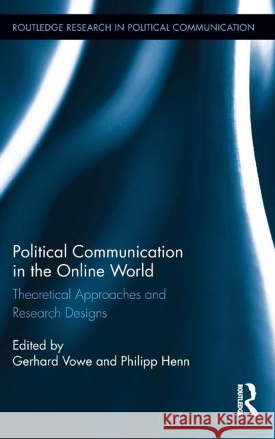 Political Communication in the Online World: Theoretical Approaches and Research Designs  9781138900080 Taylor & Francis Group - książka