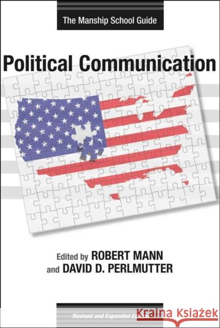Political Communication: The Manship School Guide Robert Mann David D. Perlmutter 9780807137895 Louisiana State University Press - książka