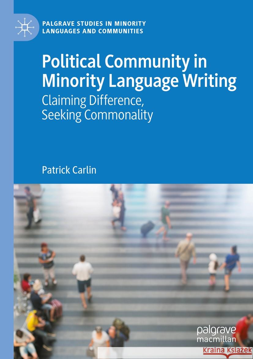 Political Community in Minority Language Writing: Claiming Difference, Seeking Commonality Patrick Carlin 9783031488962 Springer International Publishing AG - książka