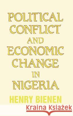 Political Conflict and Economic Change in Nigeria Henry Bienen 9781138978706 Taylor and Francis - książka