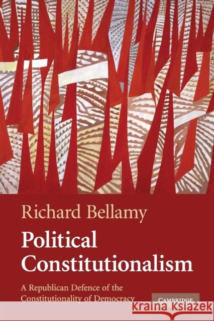 Political Constitutionalism: A Republican Defence of the Constitutionality of Democracy Bellamy, Richard 9780521683678 Cambridge University Press - książka